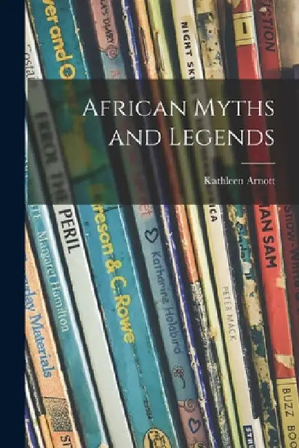 African Myths and Legends by Kathleen Arnott