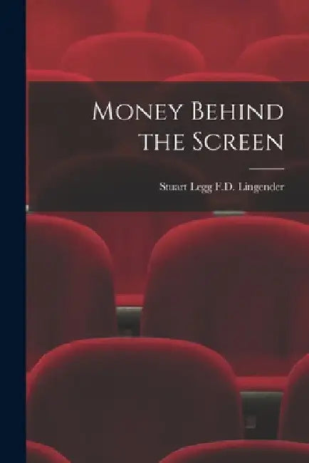 Money Behind the Screen by Stuart Legg F. D. Lingender