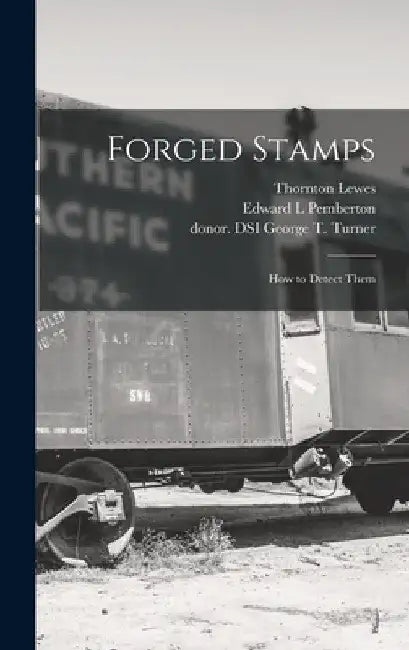 Forged Stamps: How to Detect Them by Thornton Lewes