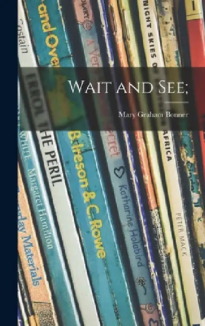 Wait and See; by Mary Graham 1890-1974 Bonner