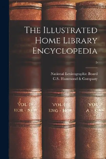The Illustrated Home Library Encyclopedia; 5 by National Lexicographic Board