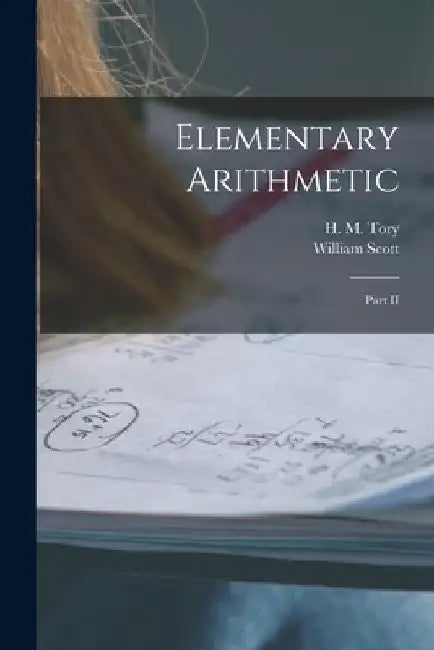 Elementary Arithmetic [microform]: Part II by H. M. (Henry Marshall) 1864-1947 Tory