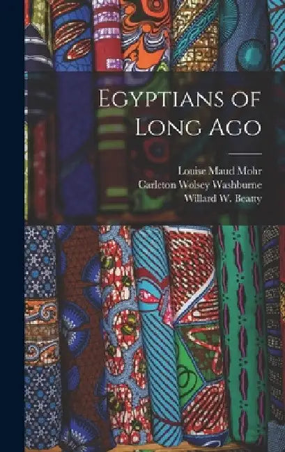 Egyptians of Long Ago by Louise Maud 1897- Mohr