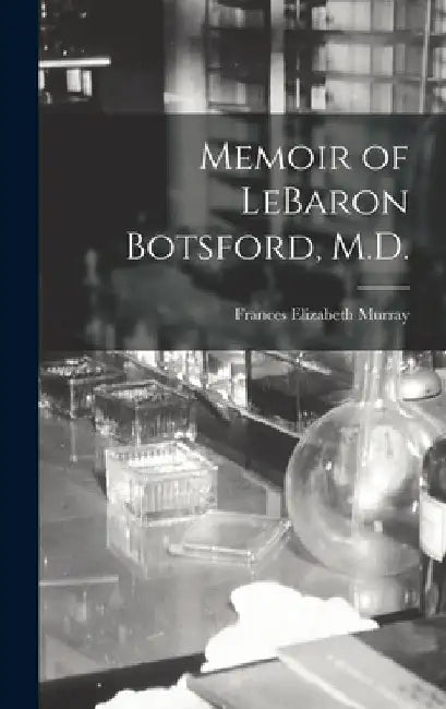 Memoir of LeBaron Botsford, M.D. [microform] by Frances Elizabeth Murray