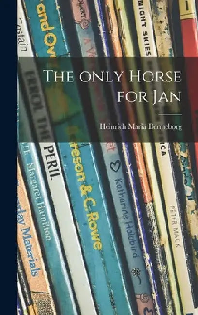 The Only Horse for Jan by Heinrich Maria 1909- Denneborg