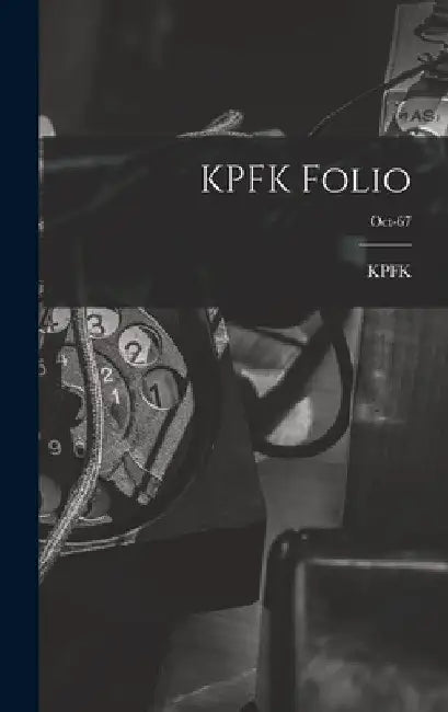 KPFK Folio; Oct-67 by Ca Kpfk (Radio Station Los Angeles