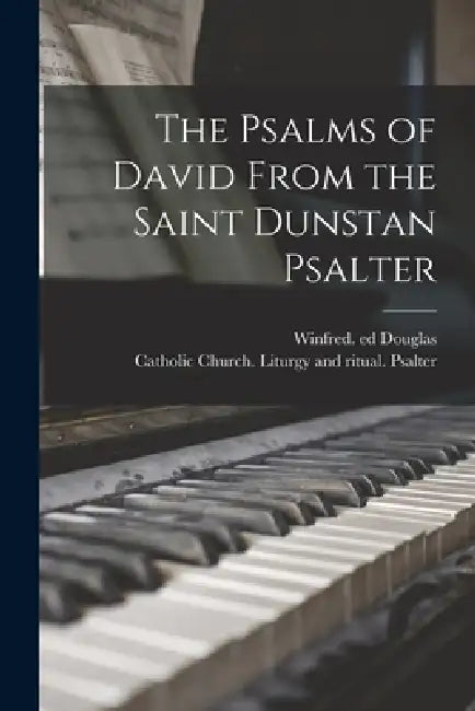 The Psalms of David From the Saint Dunstan Psalter by Winfred Ed Douglas, Catholic Church Liturgy and Ritual