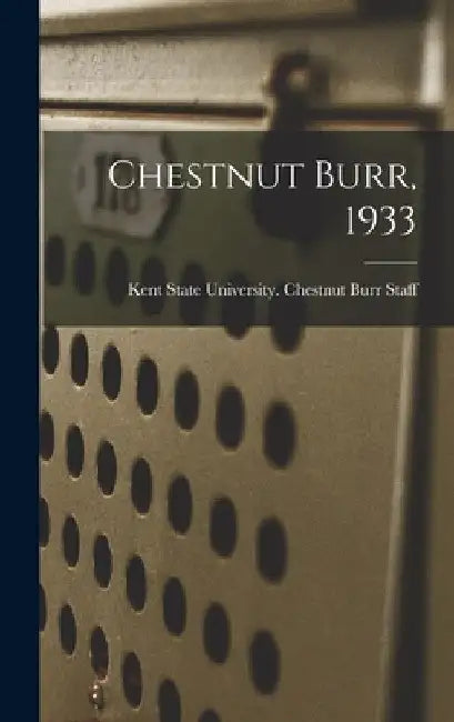 Chestnut Burr, 1933 by Kent State University Chestnut Burr