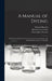A Manual of Dyeing: for the Use of Practical Dyers, Manufacturers, Students, and All Interested in the Art of Dyeing by Edmund 1861-1925 Knecht