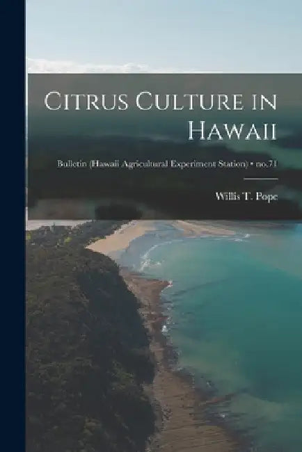 Citrus Culture in Hawaii; no.71 by Willis T. (Willis Thomas) B. 1. Pope