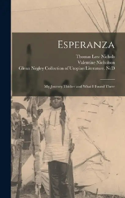 Esperanza: My Journey Thither and What I Found There by Thomas Low 1815-1901 Nichols
