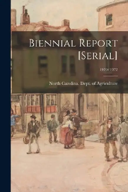 Biennial Report [serial]; 1970/1972 by North Carolina Dept of Agriculture