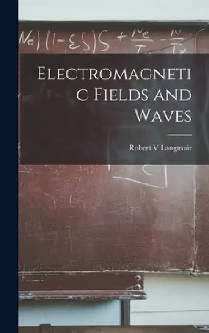 Electromagnetic Fields and Waves by Robert V. Langmuir
