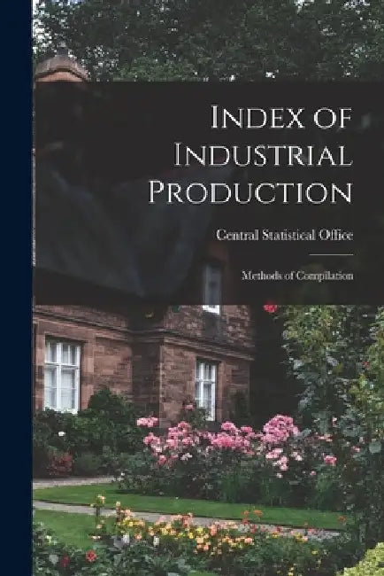 Index of Industrial Production: Methods of Compilation by Central Statistical Office