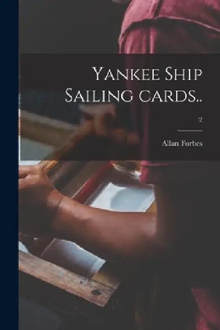Yankee Ship Sailing Cards..; 2 by Allan 1874-1955 Forbes