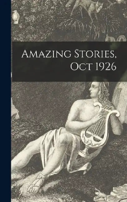 Amazing Stories, Oct 1926 by Anonymous
