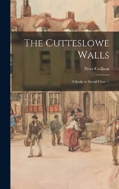 The Cutteslowe Walls: a Study in Social Class. -- by Peter Collison