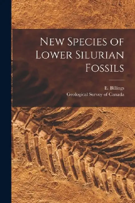 New Species of Lower Silurian Fossils [microform] by E. (Elkanah) 1820-1876 Billings