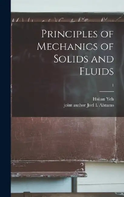 Principles of Mechanics of Solids and Fluids; 1 by Hsüan 1916- Yeh