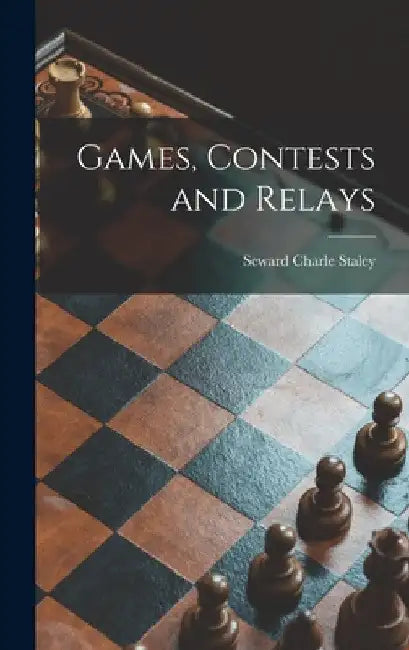 Games, Contests and Relays by Seward Charle 1893- Staley