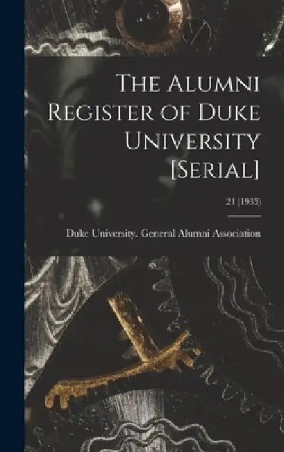 The Alumni Register of Duke University [serial]; 21 (1935) by Duke University General Alumni Assoc