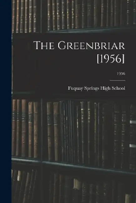 The Greenbriar [1956]; 1956 by Fuquay Springs High School (Fuquay Sp