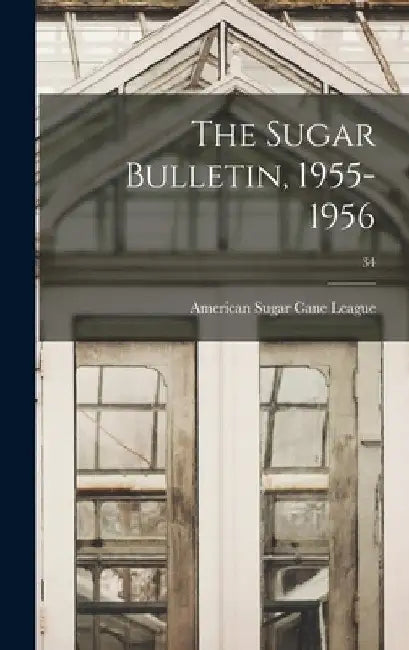 The Sugar Bulletin, 1955-1956; 34 by American Sugar Cane League