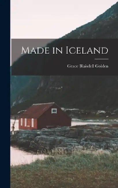 Made in Iceland by Grace Blaisdell 1899- Golden