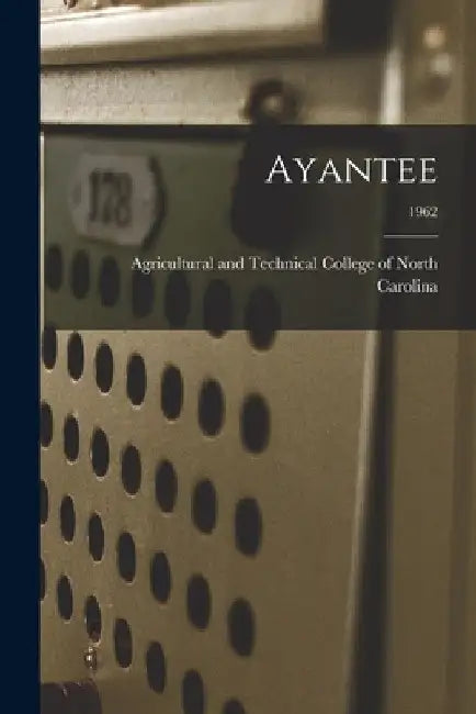 Ayantee; 1962 by Agricultural and Technical College of