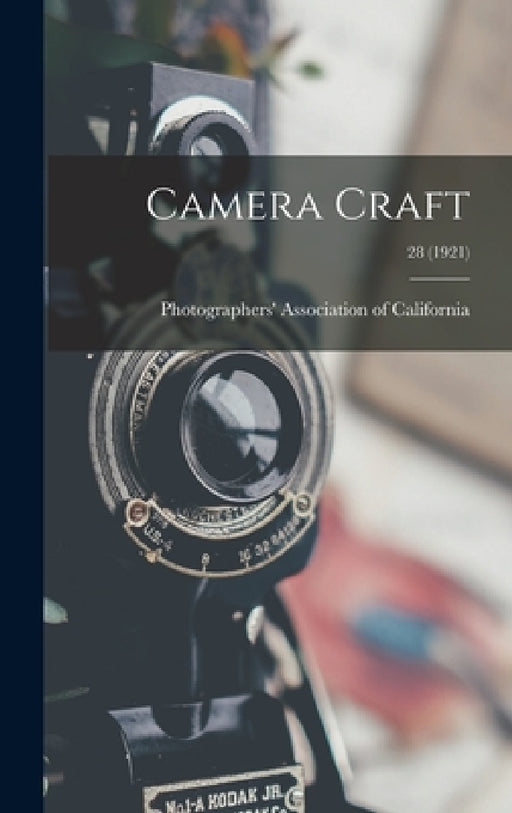 Camera Craft; 28 (1921) by Photographers' Association of Califor