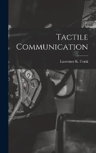 Tactile Communication by Lawrence K Frank