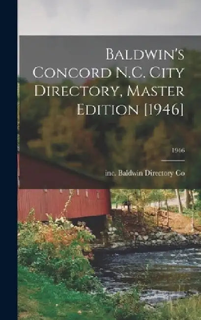Baldwin's Concord N.C. City Directory, Master Edition [1946]; 1946 by Inc Baldwin Directory Co