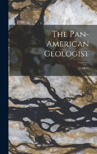 The Pan-American Geologist; 10 (1892) by Anonymous