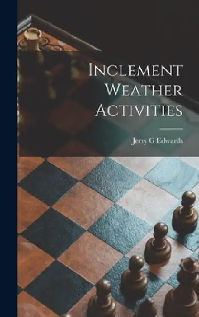 Inclement Weather Activities by Jerry G. Edwards