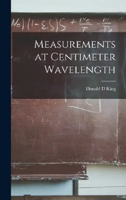 Measurements at Centimeter Wavelength by Donald D. King