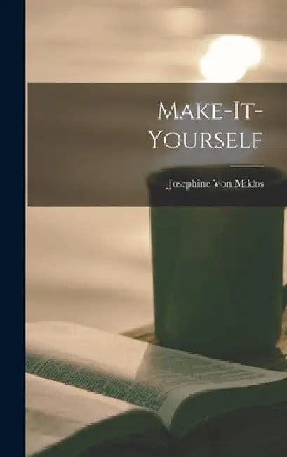 Make-it-yourself by Josephine (Bogdan) 1900- Von Miklos