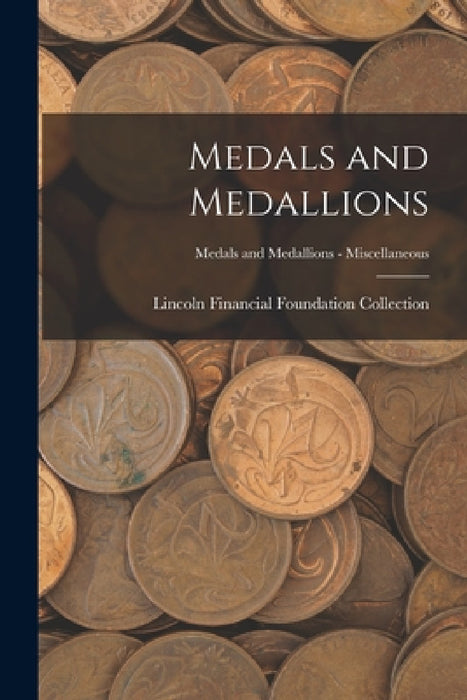 Medals and Medallions; Medals and Medallions - Miscellaneous by Lincoln Financial Foundation Collection