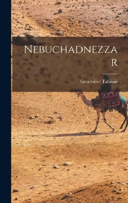 Nebuchadnezzar by Geneviève 1892-1985 Tabouis