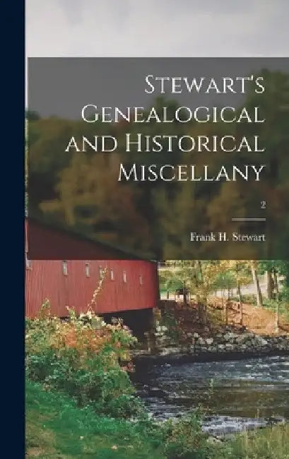 Stewart's Genealogical and Historical Miscellany; 2 by Frank H. 1873-1948 Cn Stewart
