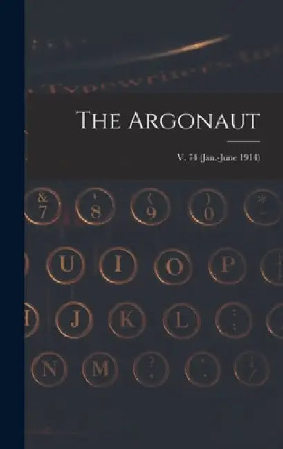 The Argonaut; v. 74 (Jan.-June 1914) by Anonymous