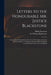 Letters to the Honourable Mr. Justice Blackstone: Concerning His Exposition of the Act of Toleration, and Some Positions Relative to Religious Liberty by Philip 1726-1783 Furneaux, William Blackstone