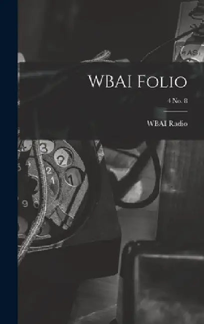 WBAI Folio; 4 no. 8 by N. Y. ). Wbai Radio (New York