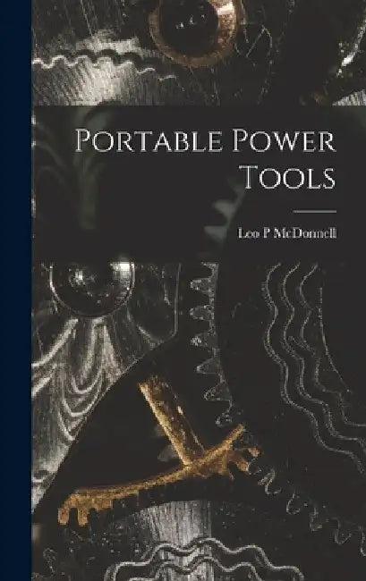 Portable Power Tools by Leo P. McDonnell