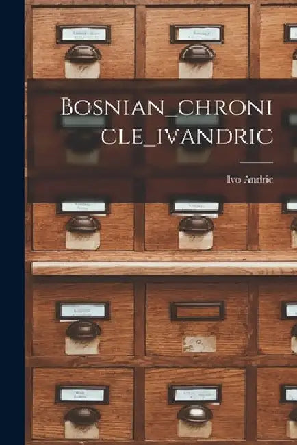 Bosnian_chronicle_ivandric by Ivo Andric