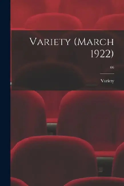 Variety (March 1922); 66 by Variety
