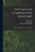 Outlines of Comparative Anatomy [electronic Resource]: Intended Principally for the Use of Students by Andrew 1754-1824 Fyfe