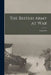 The British Army at War by Frank 1874-1960 Fox