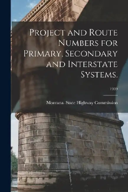 Project and Route Numbers for Primary, Secondary and Interstate Systems.; 1959 by Montana State Highway Commission