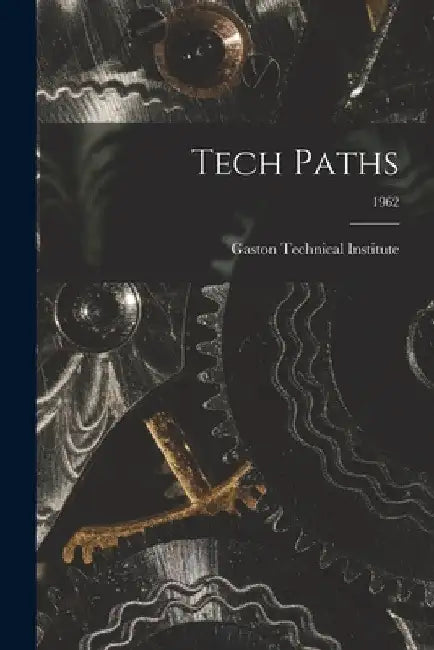 Tech Paths; 1962 by Gaston Technical Institute