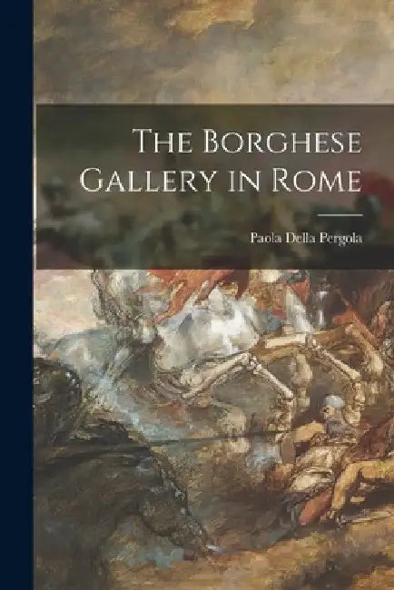The Borghese Gallery in Rome by Paola Della Pergola